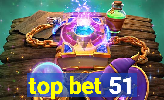 top bet 51